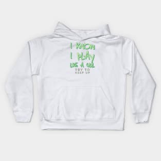 I know i play like a girl try to keep up Kids Hoodie